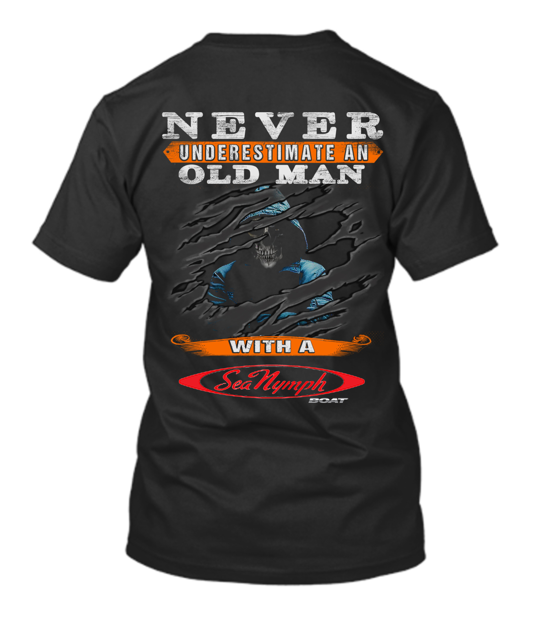 NEVER UNDERESTIMATE AN OLD MAN WITH A SeaNymph BOAT T-Shirt
