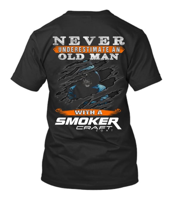 NEVER UNDERESTIMATE AN OLD MAN WITH A SMOKER CRAFT BOAT T-Shirt