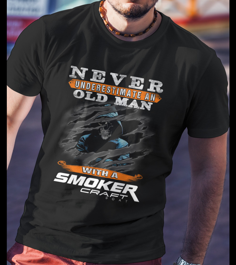 NEVER UNDERESTIMATE AN OLD MAN WITH A SMOKER CRAFT BOAT T-Shirt