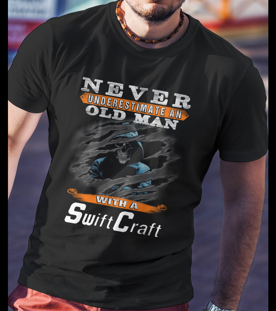 NEVER UNDERESTIMATE AN OLD MAN WITH A SwiftCraft T-Shirt