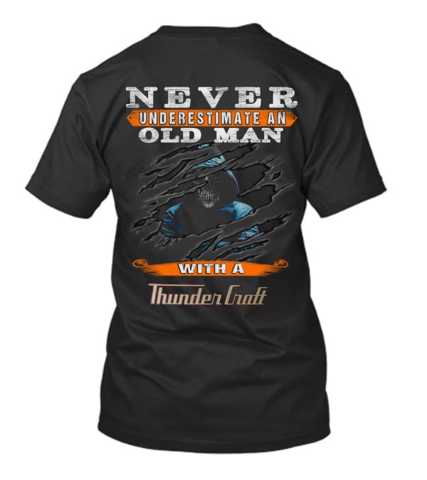NEVER UNDERESTIMATE AN OLD MAN WITH A Thunder Craft T-Shirt