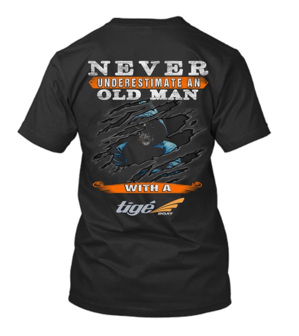 NEVER UNDERESTIMATE AN OLD MAN WITH A TIGÉ BOAT T-Shirt