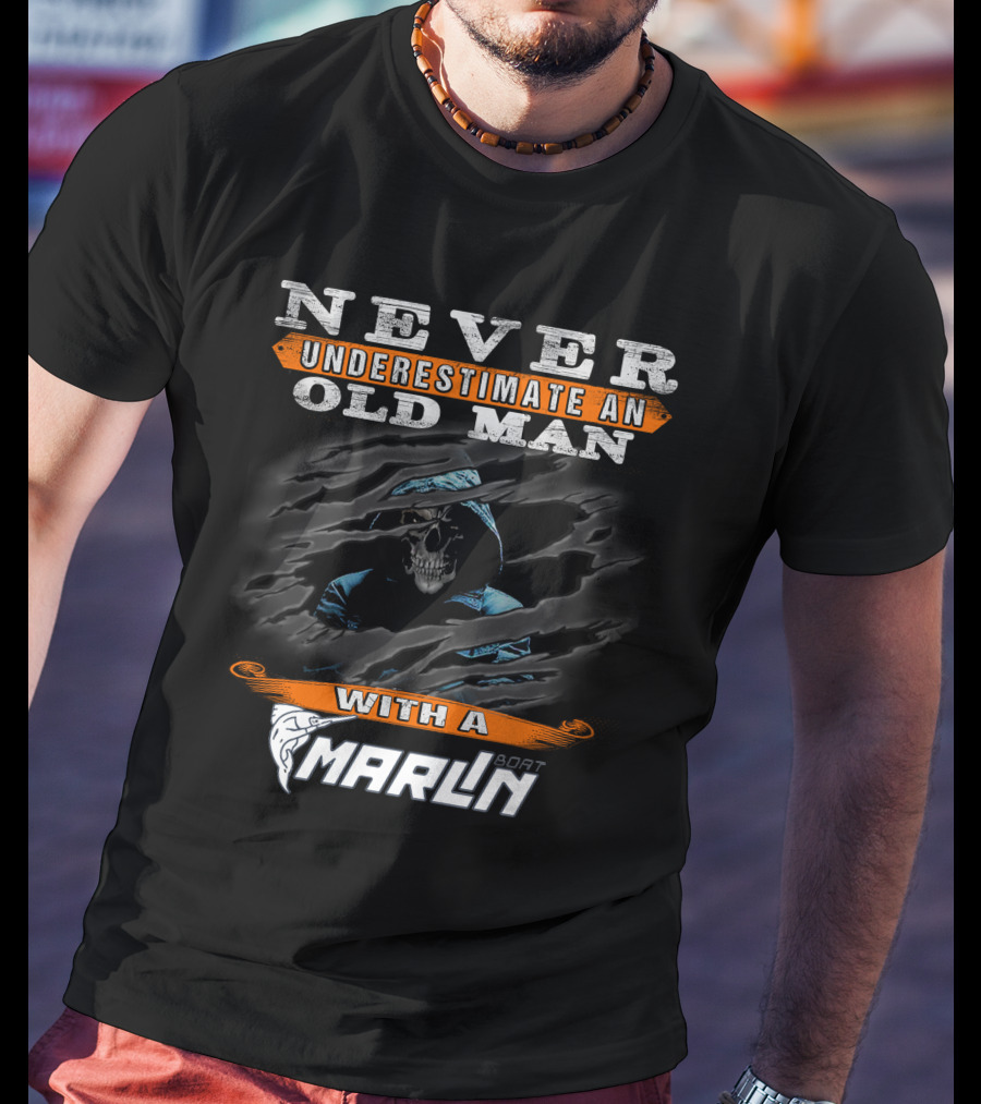 Never Underestimate An Old Man With A Marlin Boat T-Shirt