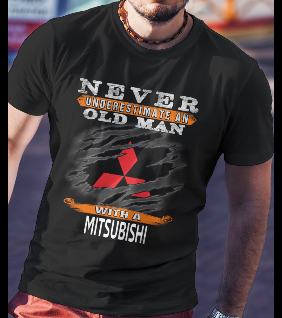 Never Underestimate An Old Man With A Mitsubishi T-Shirt