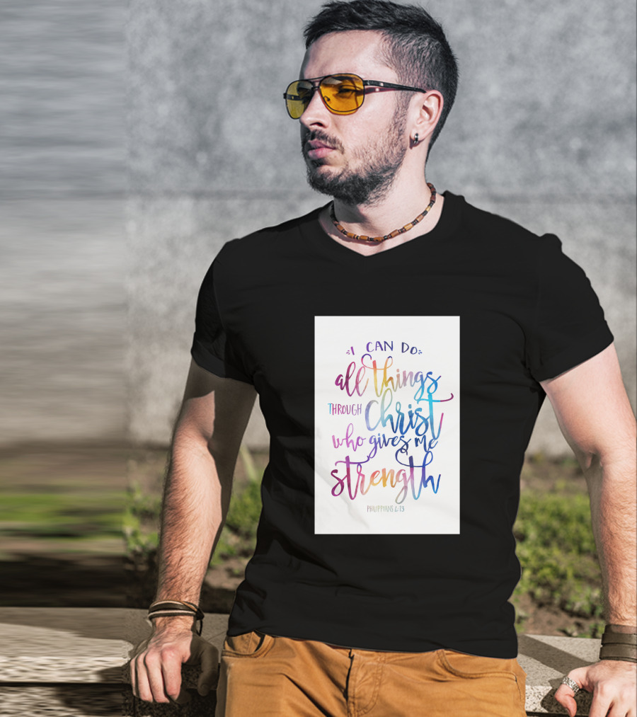 I Can Do All Things Through Christ Who Gives Me Strength Philippians 4:13 T-Shirt