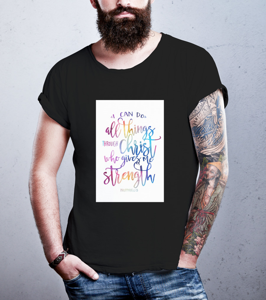 I Can Do All Things Through Christ Who Gives Me Strength Philippians 4:13 T-Shirt