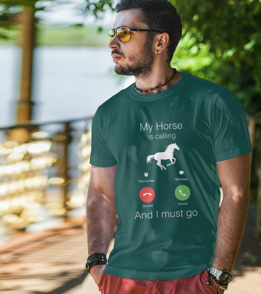 My Horse Is Calling And I Must Go T-Shirt