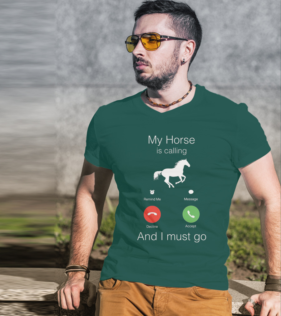 My Horse Is Calling And I Must Go T-Shirt