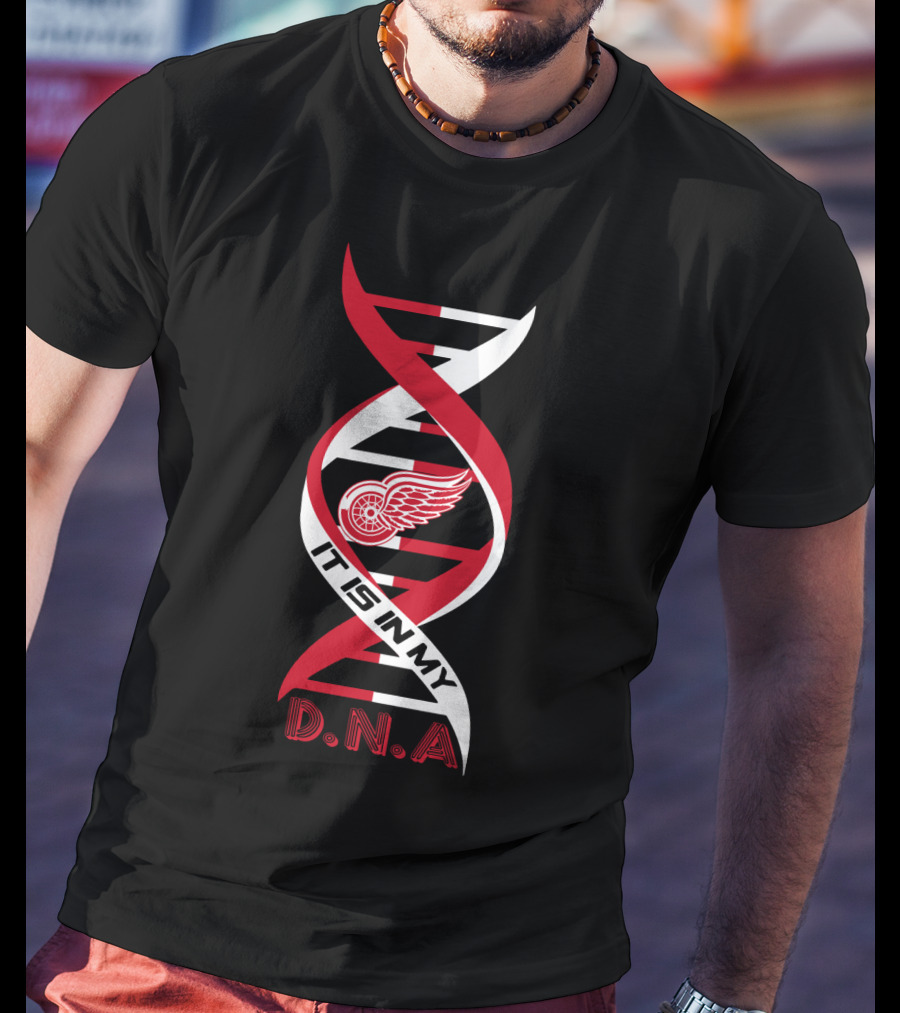 Detroit Red Wings It Is In My DNA. T-Shirt