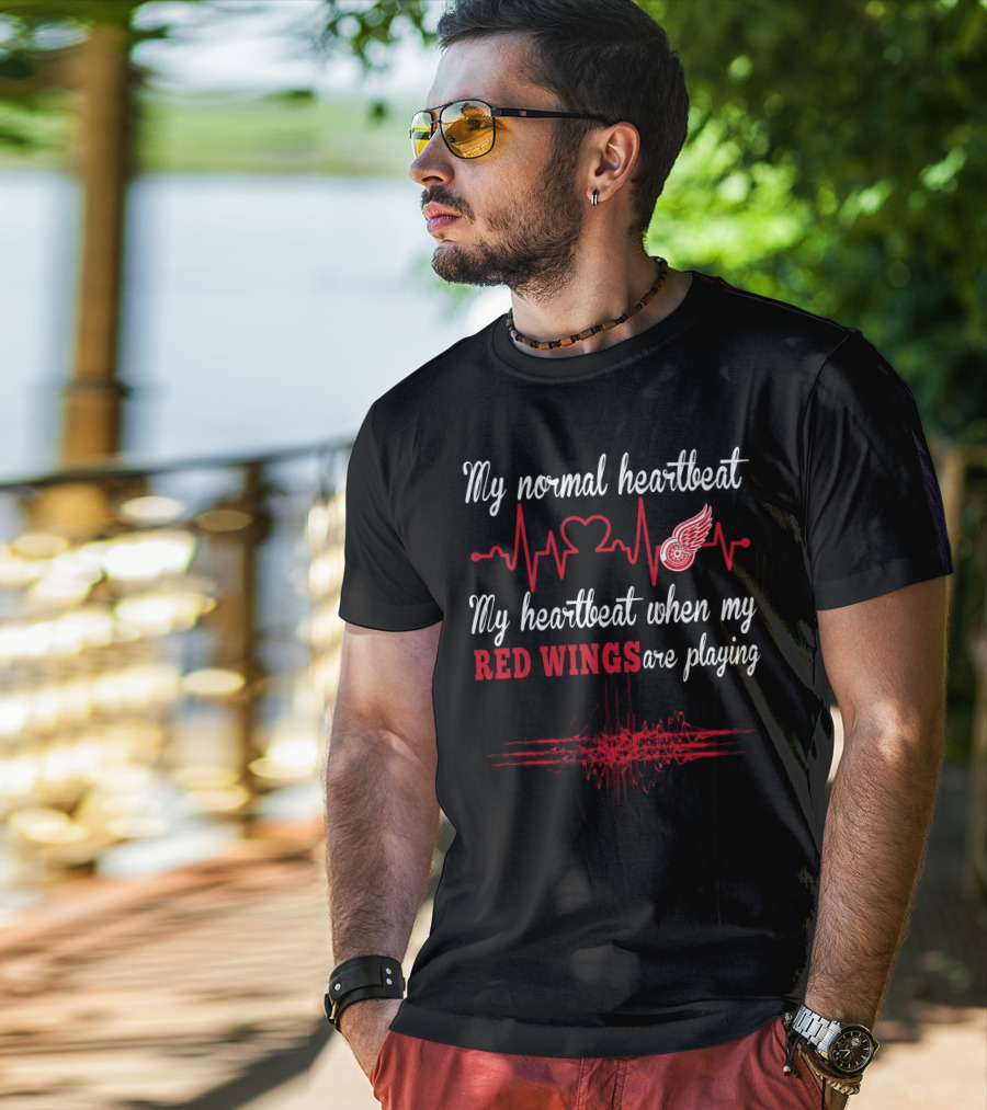 My Normal Heartbeat My Heartbeat When My Red Wings Are Playing T-Shirt