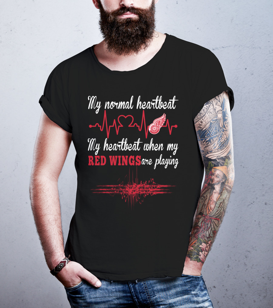My Normal Heartbeat My Heartbeat When My Red Wings Are Playing T-Shirt