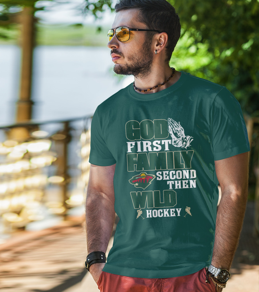 God First Family Second Then Minnesota Wild Hockey T-Shirt