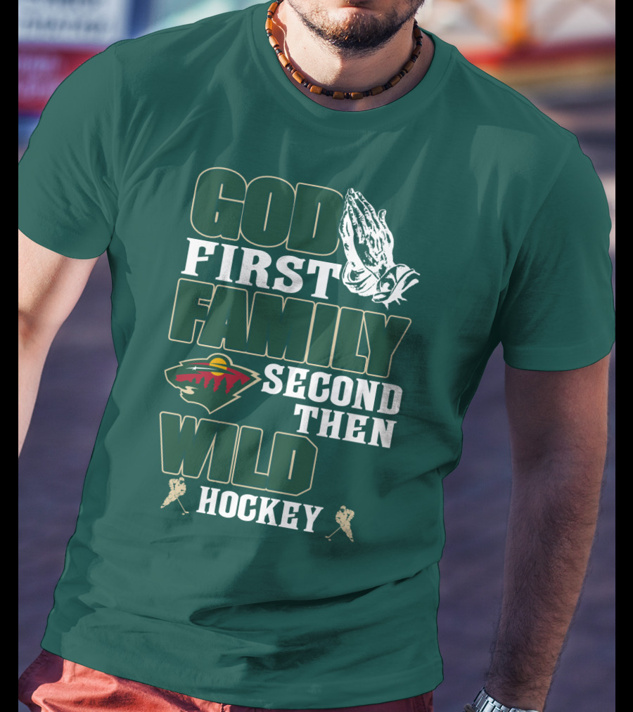 God First Family Second Then Minnesota Wild Hockey T-Shirt