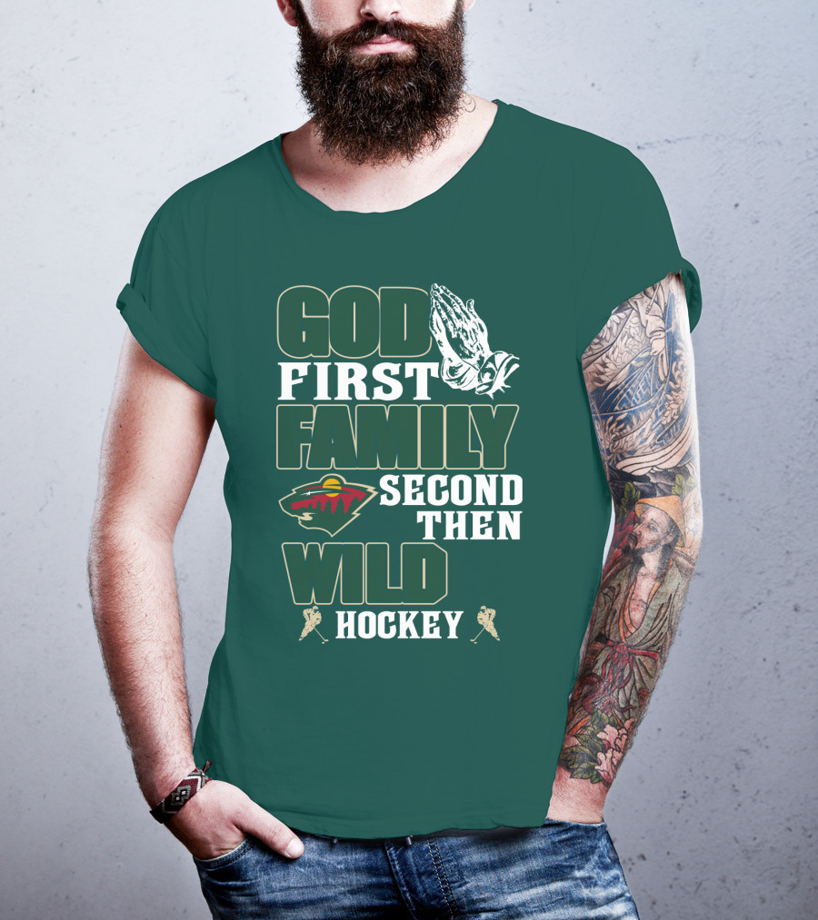 God First Family Second Then Minnesota Wild Hockey T-Shirt