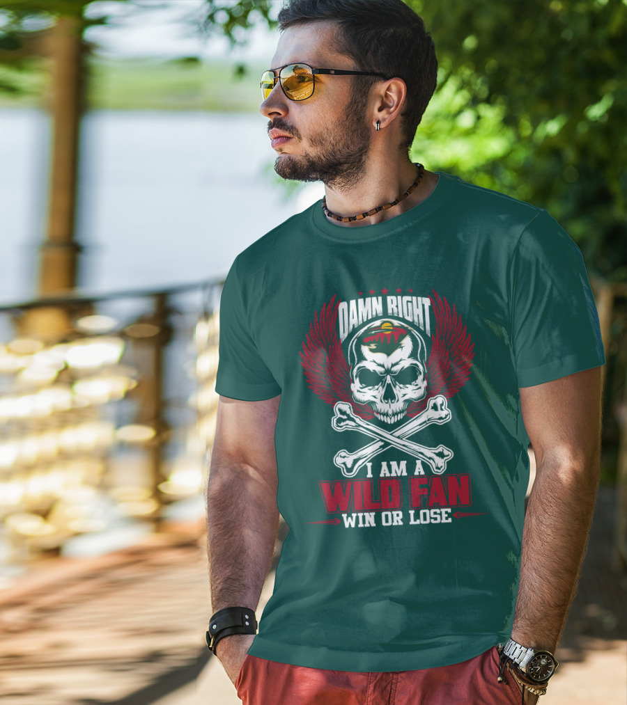 Damn Right I Am A Wild Fan Win Or Lose T-Shirt