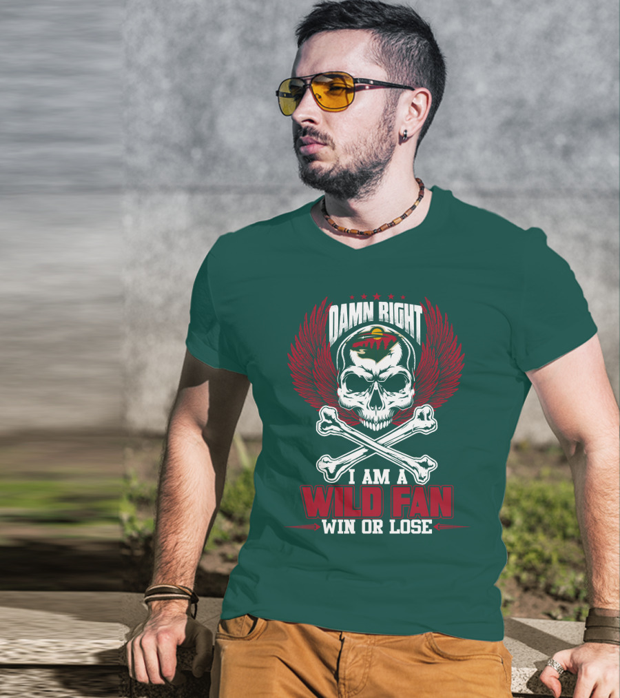 Damn Right I Am A Wild Fan Win Or Lose T-Shirt