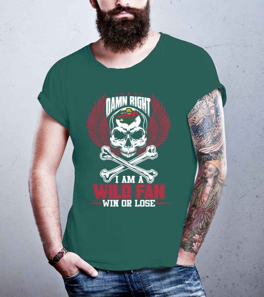 Damn Right I Am A Wild Fan Win Or Lose T-Shirt