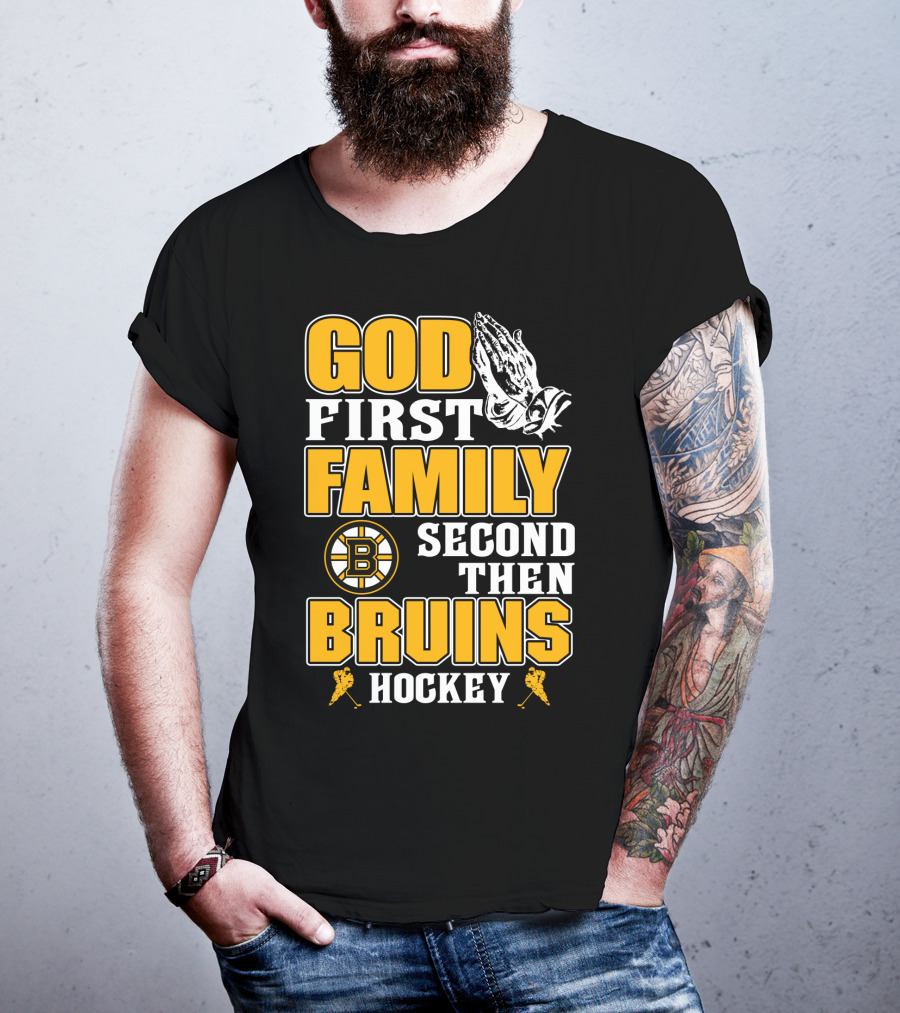 God First Family Second Then Boston Bruins Hockey T-Shirt