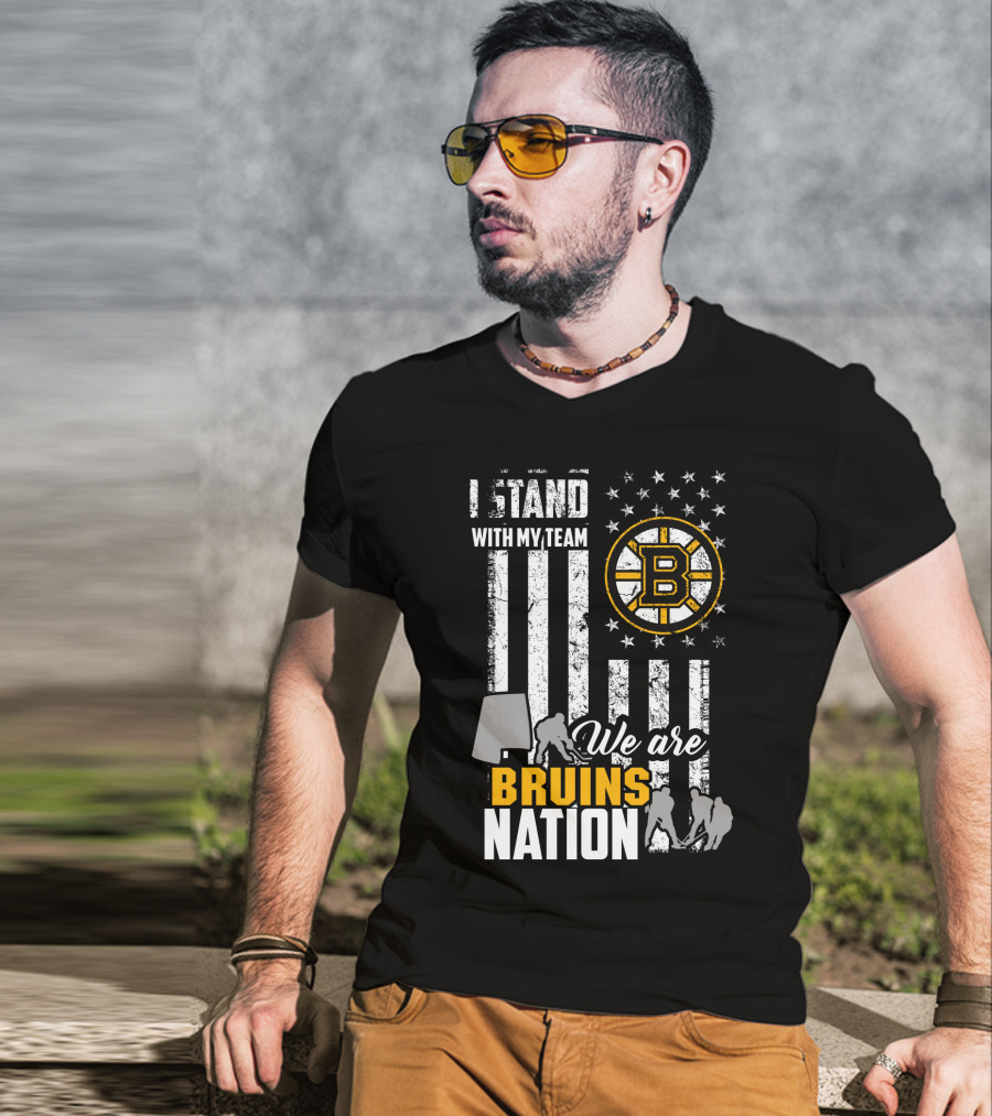 I Stand With My Team We Are Bruins Nation Boston Bruins T-Shirt
