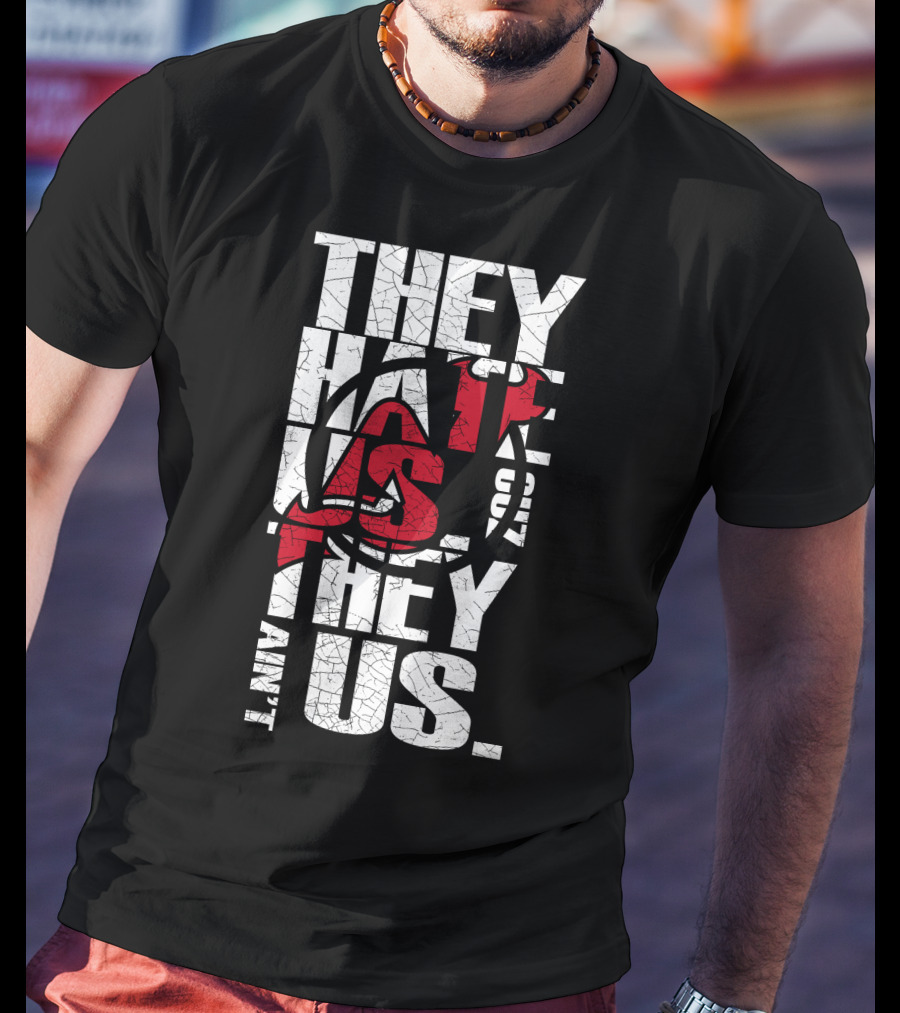 They Hate Us They Aint Us New Jersey Devils T-Shirt