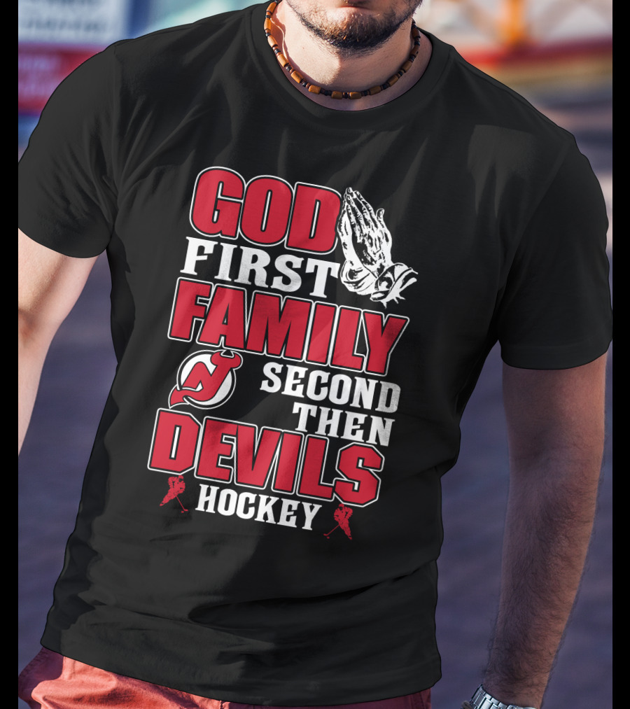 God First Family Second Then New Jersey Devils Hockey T-Shirt