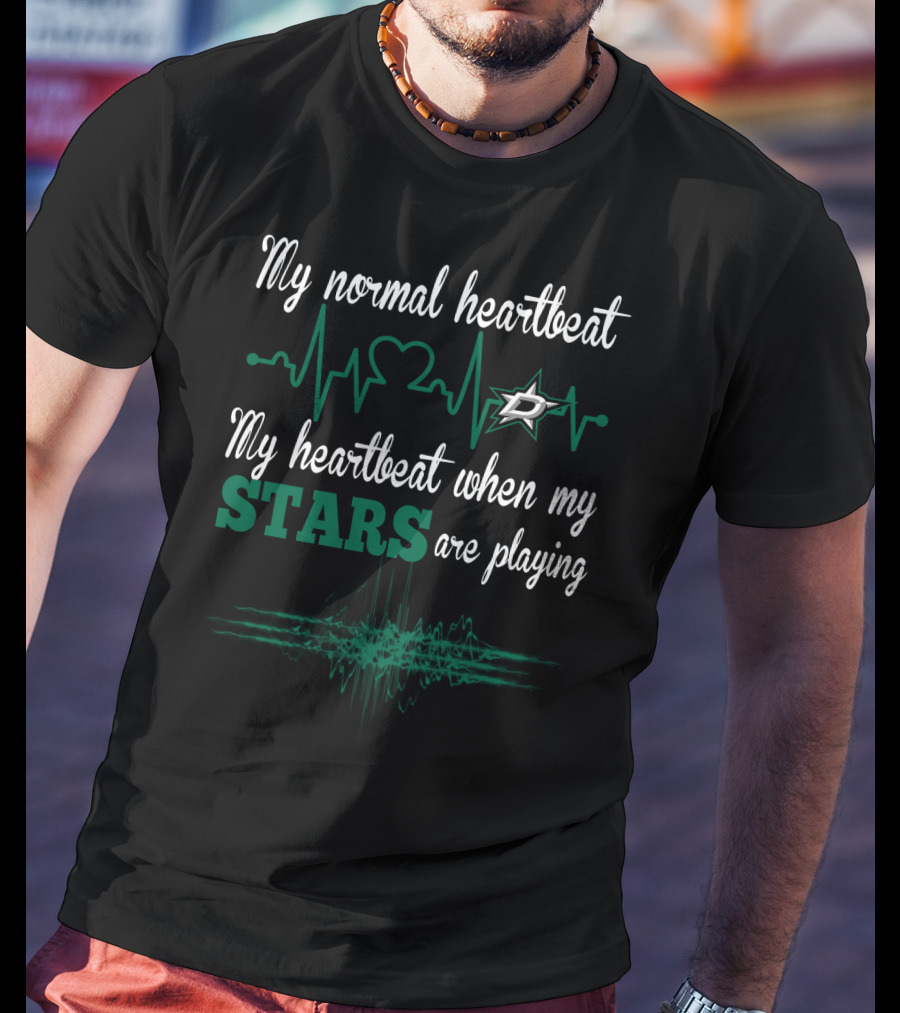 My Normal Heartbeat My Heartbeat When My Dallas Stars Are Playing T-Shirt