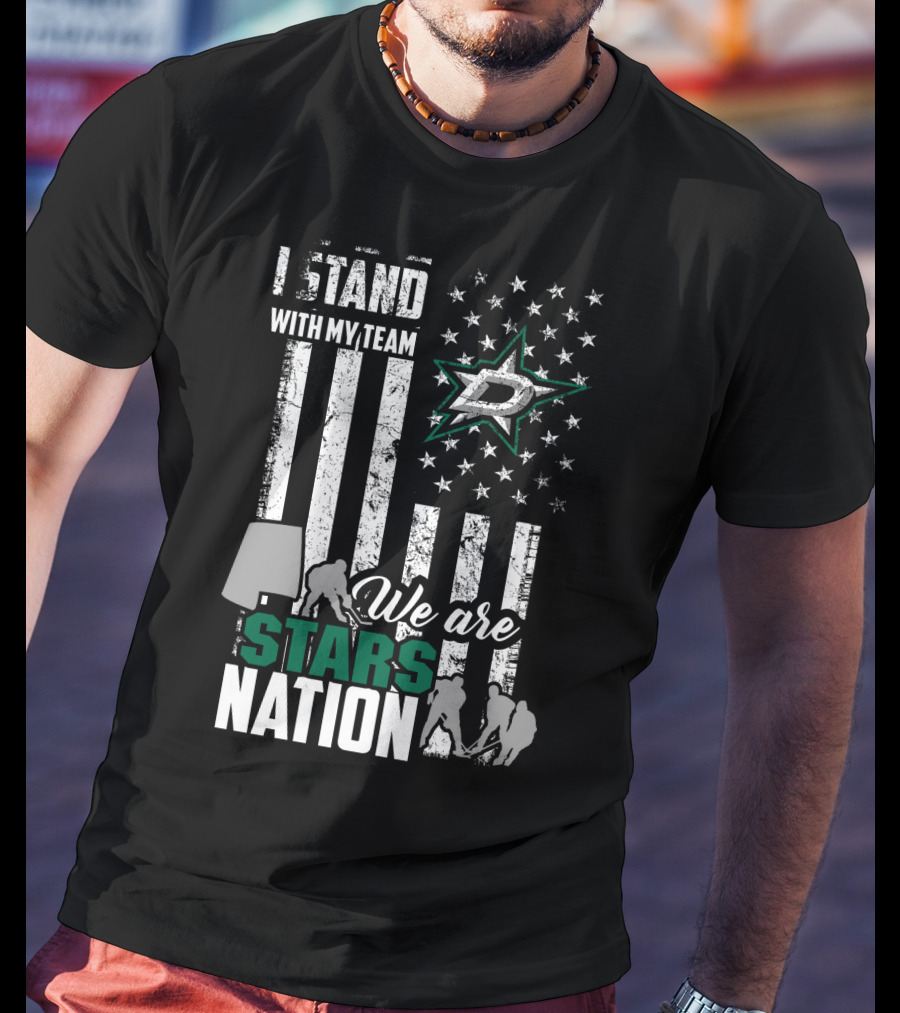 I Stand With My Team We Are Dallas Stars Nation T-Shirt