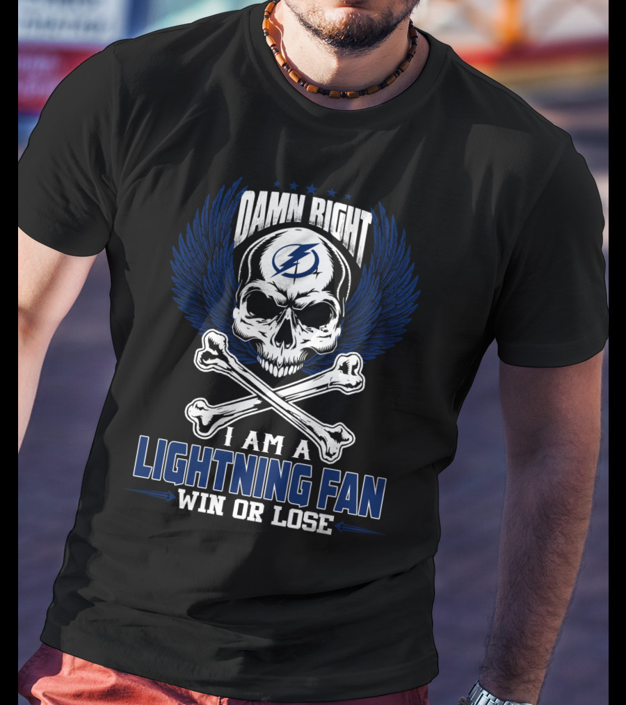 Damn Right I Am A Tampa Bay Lightning Fan Win Or Lose T-Shirt