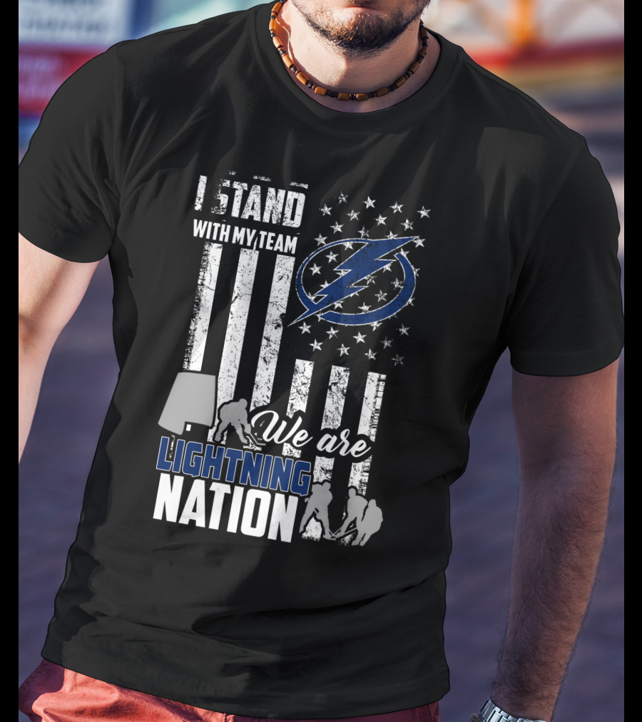 I Stand With My Team We Are Lightning Nation Tampa Bay Lightning T-Shirt
