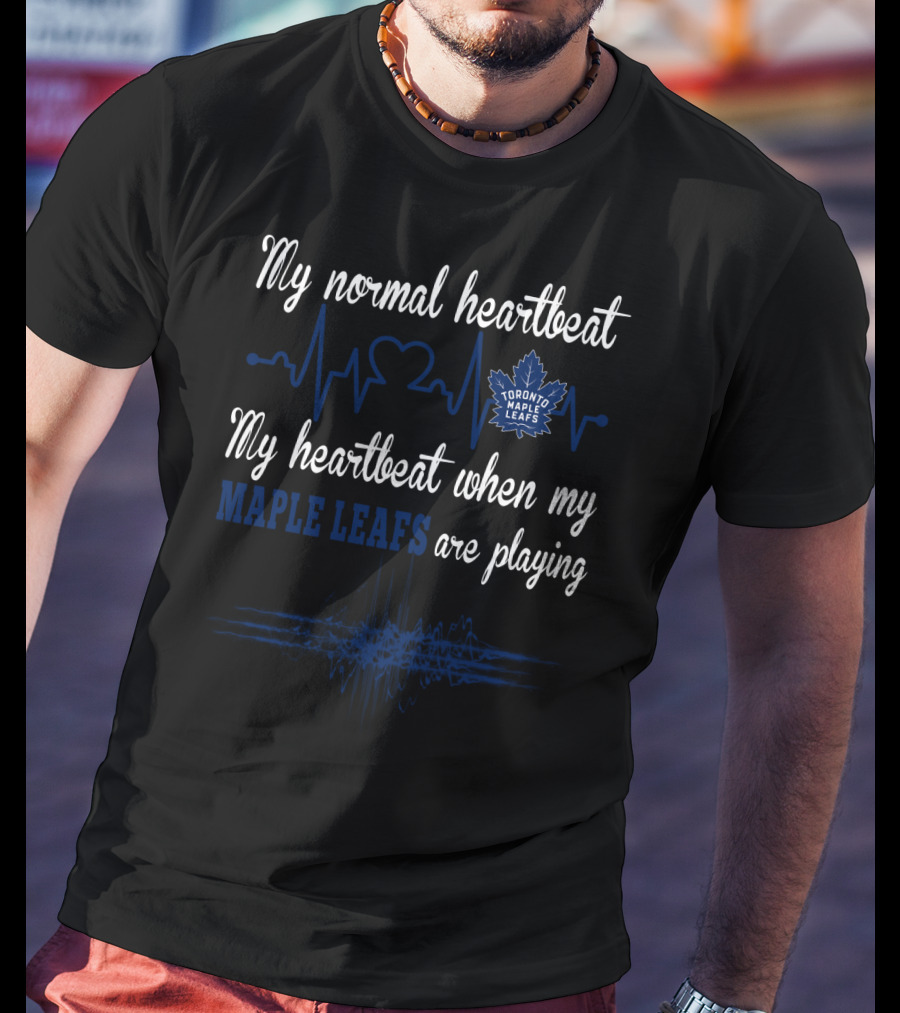 My Normal Heartbeat My Heartbeat When My Toronto Maple Leafs Are Playing T-Shirt