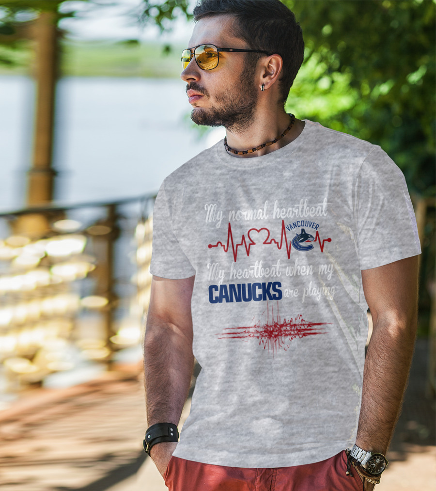 My Normal Heartbeat My Heartbeat When My Vancouver Canucks Are Playing T-Shirt
