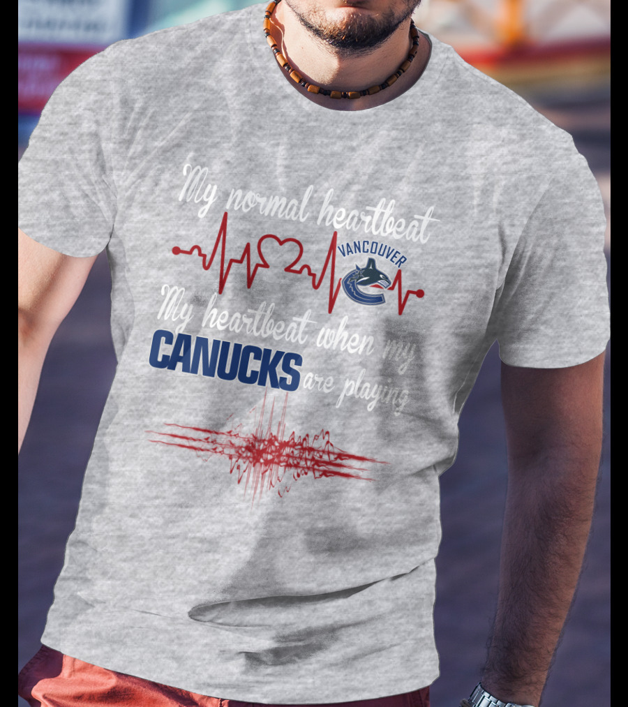My Normal Heartbeat My Heartbeat When My Vancouver Canucks Are Playing T-Shirt