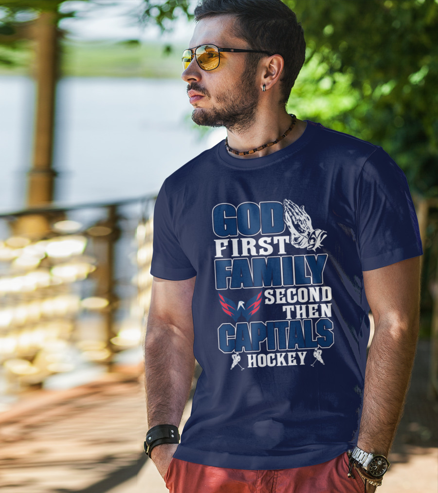 God First Family Second Then Capitals Hockey Washington Capitals T-Shirt