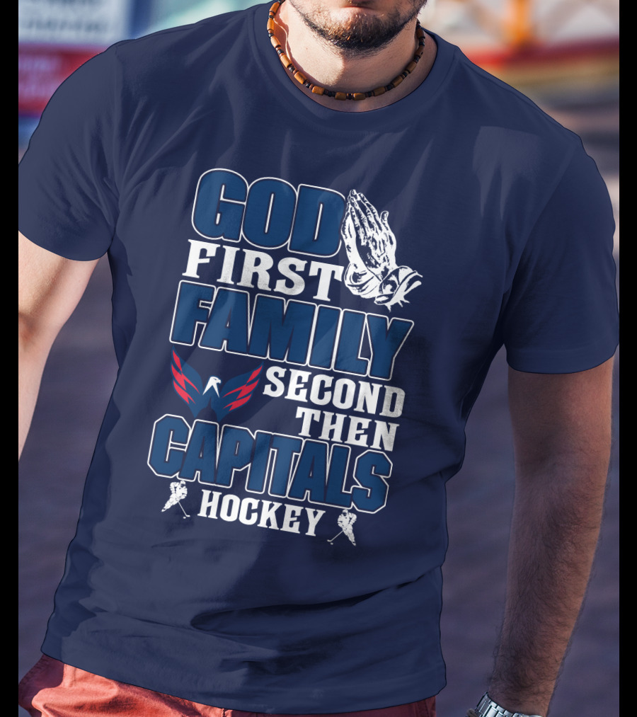 God First Family Second Then Capitals Hockey Washington Capitals T-Shirt