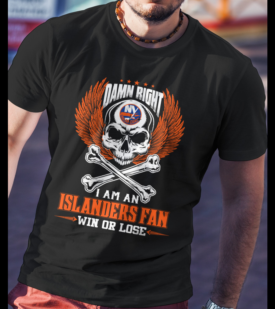 Damn Right New York Islanders Fan Win Or Lose T-Shirt