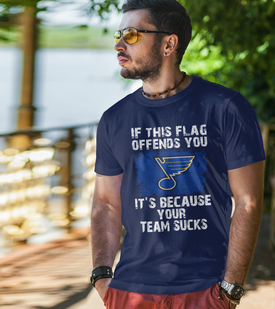 If This Flag Offends You It's Because Your Team Sucks St. Louis Blues T-Shirt