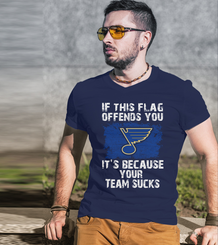 If This Flag Offends You It's Because Your Team Sucks St. Louis Blues T-Shirt