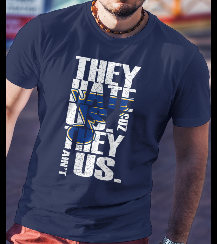St. Louis Blues They Hate Us 'Cause They Ain't Us T-Shirt