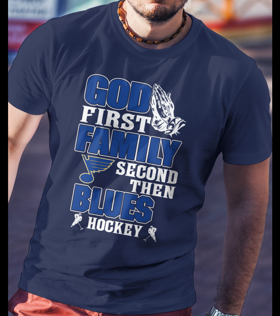 God First Family Second Then St. Louis Blues Hockey T-Shirt