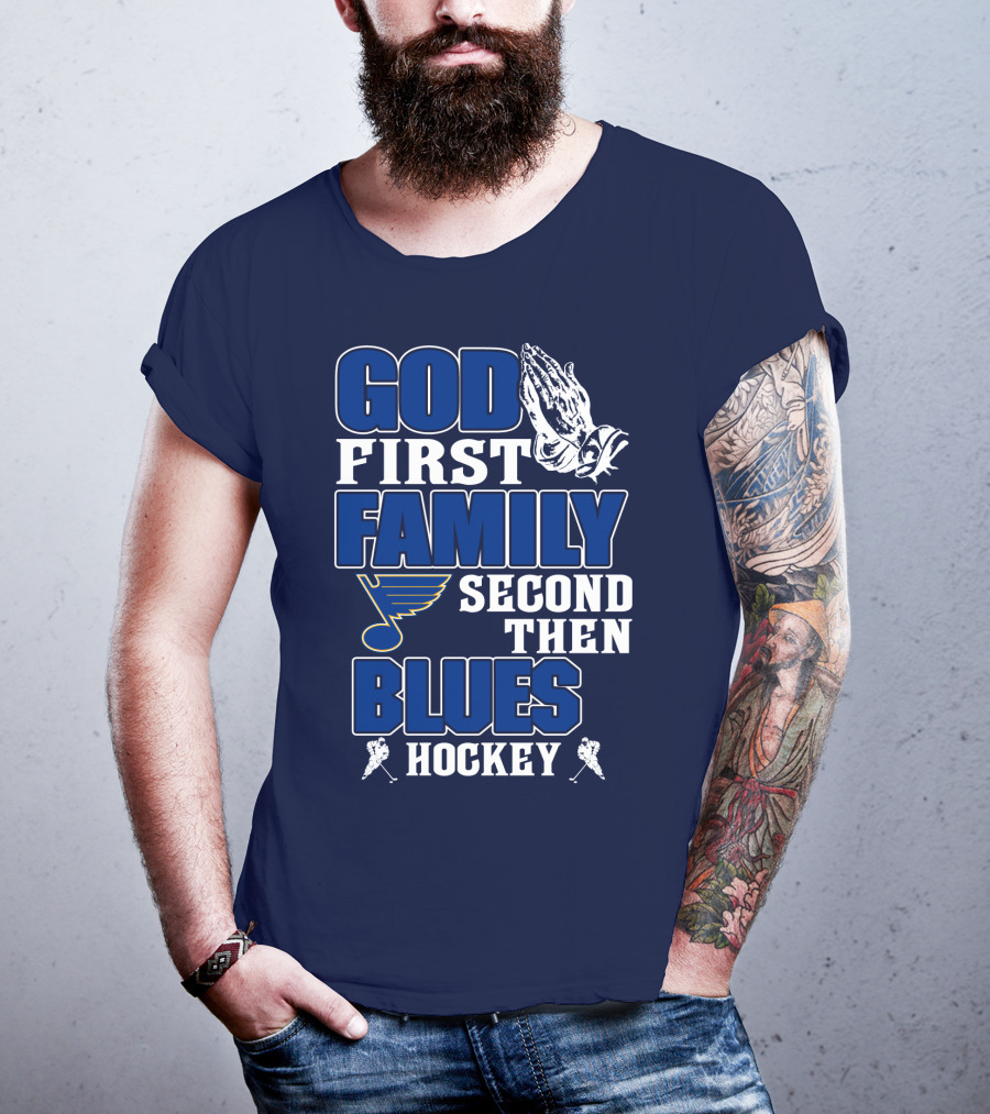 God First Family Second Then St. Louis Blues Hockey T-Shirt