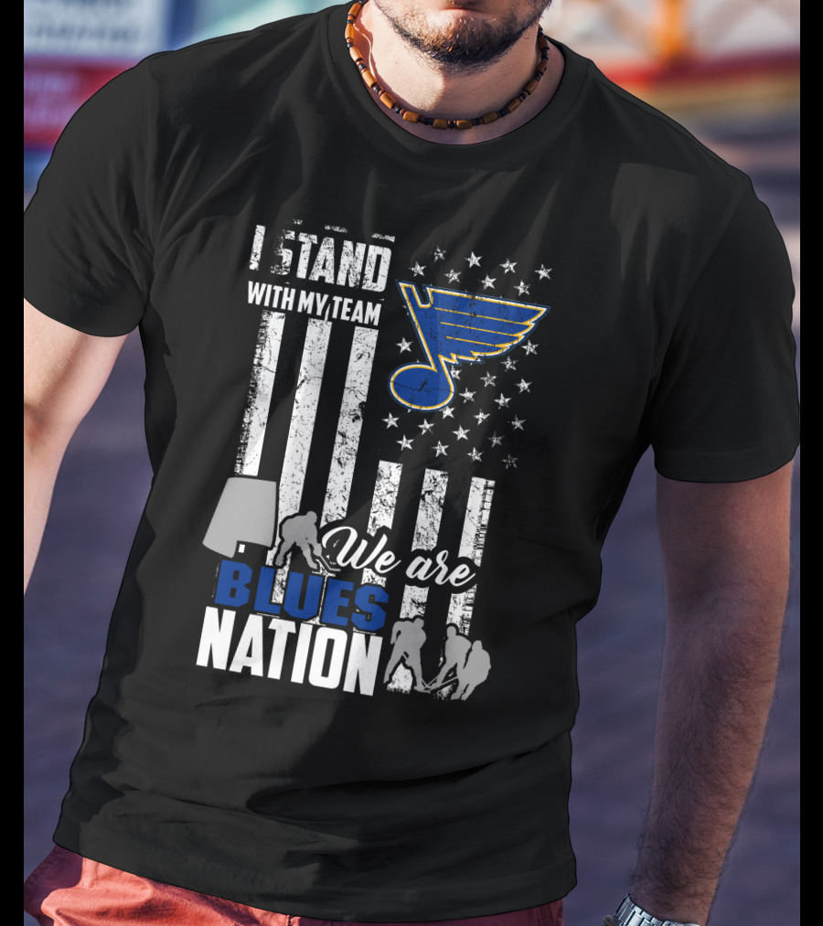 I Stand With My Team We Are St. Louis Blues Nation T-Shirt