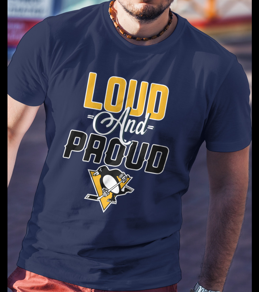 Loud And Proud Pittsburgh Penguins T-Shirt