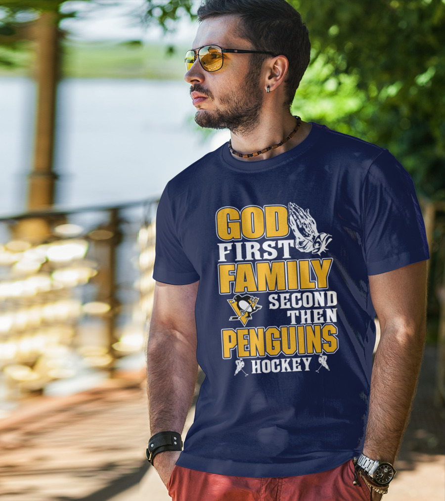 God First Family Second Then Pittsburgh Penguins Hockey T-Shirt