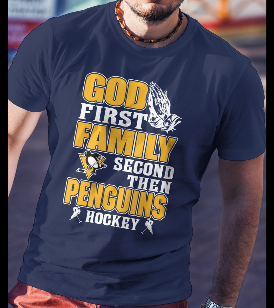 God First Family Second Then Pittsburgh Penguins Hockey T-Shirt