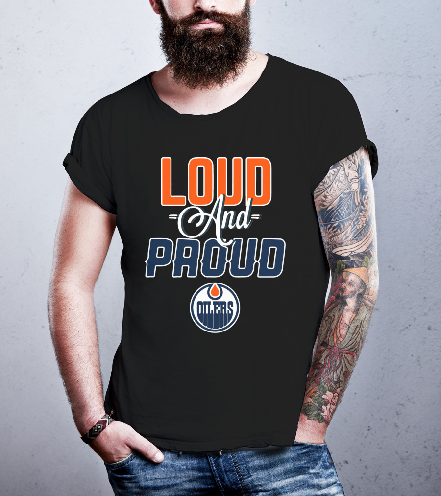 Loud And Proud Edmonton Oilers T-Shirt