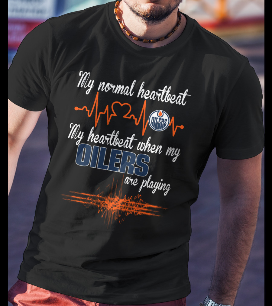 My Normal Heartbeat My Heartbeat When My Oilers Are Playing Edmonton Oilers T-Shirt