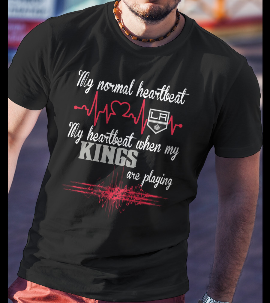 My Normal Heartbeat My Heartbeat When My La Kings Are Playing T-Shirt