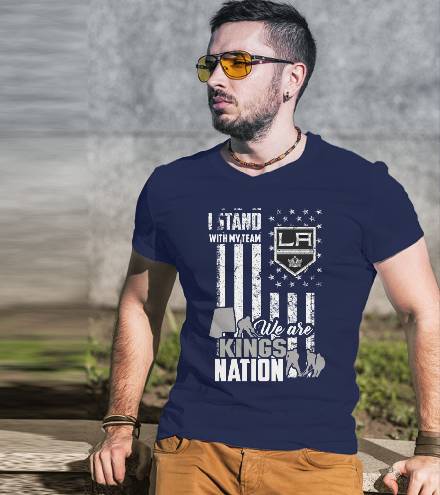 I Stand With My Team We Are Los Angeles Kings Nation T-Shirt