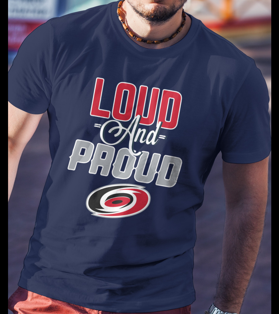 Loud And Proud Carolina Hurricanes T-Shirt