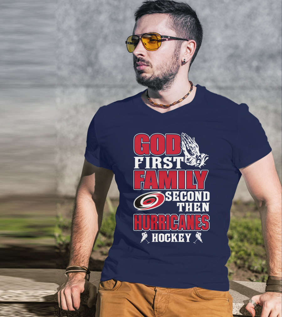 God First Family Second Then Hurricanes Hockey T-Shirt